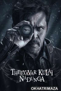 Theeyavar Kulaigal Nadunga (2025) ORG South Inidan Hindi Dubbed Movie